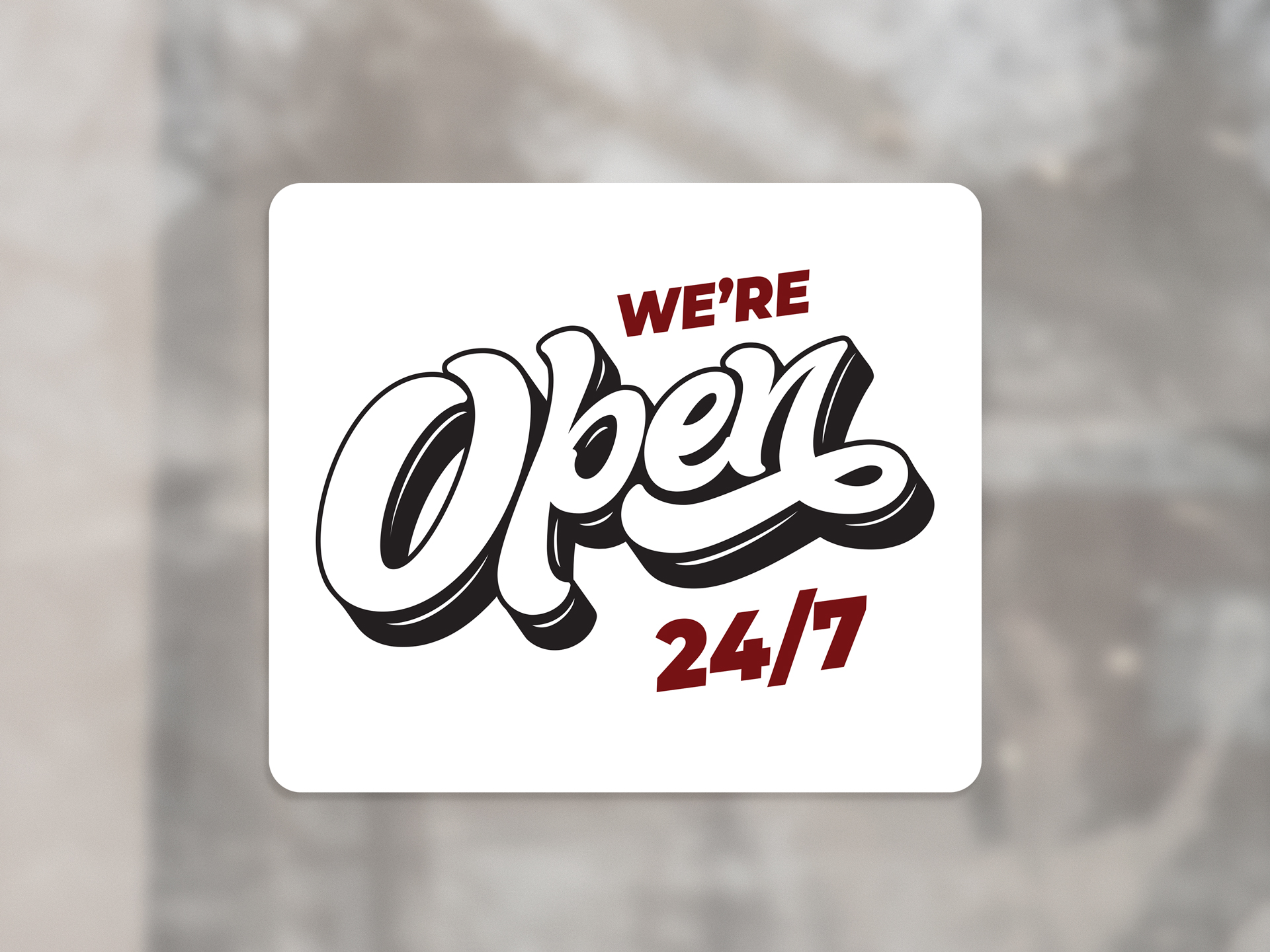 White business operating hours window cling reading We're Open 24/7